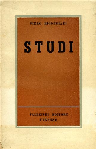 Bigongiari,Piero. - Studi. Nel sommario: D'Annunzio, Serra, Tozzi, Cardarelli, Montale, Luzi.