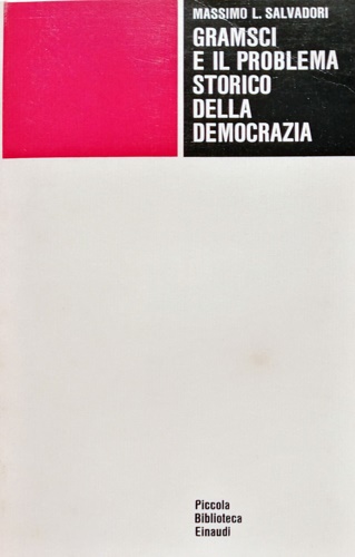 Salvadori, Massimo L. - Gramsci e il problema storico della democrazia.
