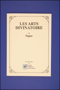 Papus. - Les Arts Divinatoires.