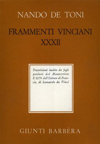 De Toni,Nando. - Frammenti vinciani XXXII. Trascrizioni inedite da fogli perduti del Manoscritto E2176 dell'Ist.di Francia, di Leonardo da Vinci.
