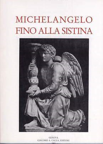 Bertini,Aldo. - Michelangelo Buonarroti fino alla Sistina.