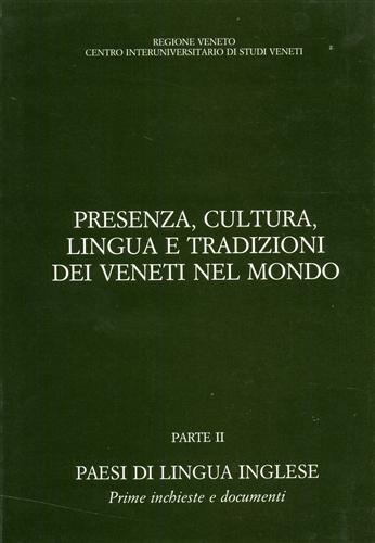 Padoan,Giorgio (a cura di). - Presenza, cultura, lingua e tradizioni dei veneti nel mondo. Parte II. Paesi di lingua inglese. Prime inchieste e documenti.