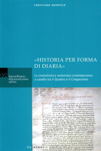 Neerfeld,Christiane. - Historia per forma di diaria. La cronachistica veneziana contemporanea a cavallo tra il Quattro e il Cinquecento.