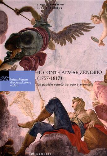 Giormani,Virgilio. Torrens,Hugh S. - Il conte Alvise Zenobio (1757-1817). Un patrizio veneto tra agio e avventura.