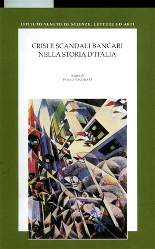 Atti della nona giornata di studio Luigi Luzzatti: - Crisi e scandali bancari nella storia d'Italia.