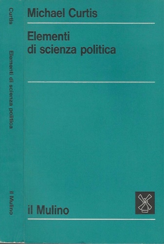 Curtis,Michael. - Elementi di scienza politica.