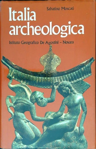 Moscati,Sabatino. - Italia archeologica. Centri greci, punici, etruschi, italici. Vol.I: Civilt greca, civilt punica. Vol.II: Civilt etrusca, civilt italiche.