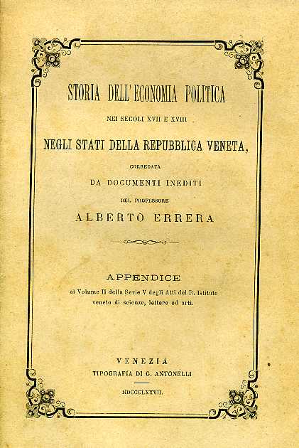 Errera,Alberto. - Storia dell'economia politica nei secoli XVII e XVIII negli stati della repubblica veneta. Alberto Errera (1842-1894), ec