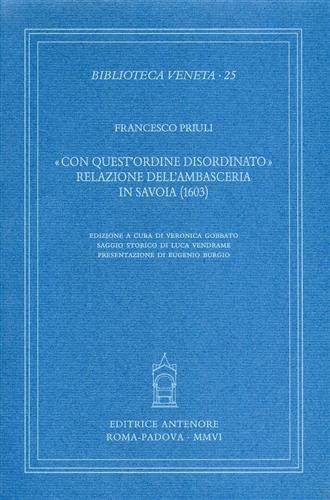 Priuli,Francesco. - Con questordine disordinato. Relazione dellambasceria in Savoia (1603).