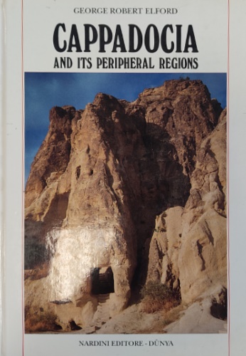 Elford,George Robert. - Cappadocia and its peripheral regions. (Fairy chimneys without fair