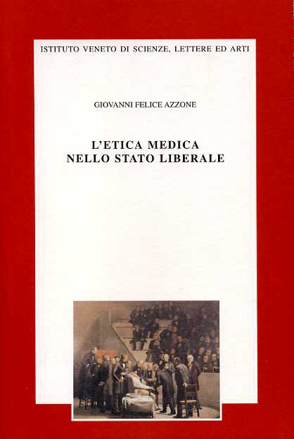 Azzone,Giovanni Felice. - L'etica medica nello stato liberale. Il rispetto della dignit umana e l'accanimento terapeudico.