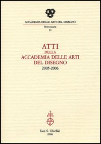 Gurrieri,F. Kretzulesco,E. Coluccia,G.L. ed altri. - Atti della Accademia delle arti del disegno 2005-2006.