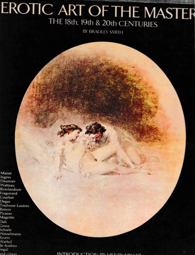 Smith,Bradley. - L'arte erotica dei grandi maestri. Il XVIII, XIX e XX secolo. Manet,Ingres,Daumier,Wattau,Ro