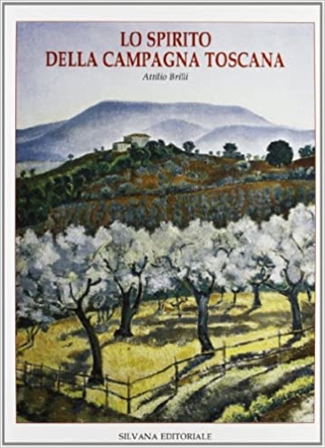 Brilli,Attilio. - Lo spirito della campagna toscana.