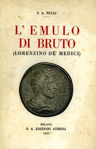 Nulli,S.A. - L'emulo di Bruto (Lorenzino De' Medici).