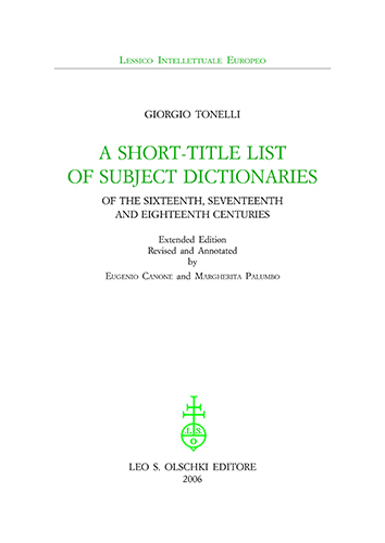 Tonelli,Giorgio. - A Short-title List of Subject Dictionaries of the Sixteenth, Seventeenth and Eighteenth Centuries. Questa nuova edizione costitui