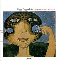 Catalogo della Mostra: - Peggy Guggenheim e l'immaginario surreale.