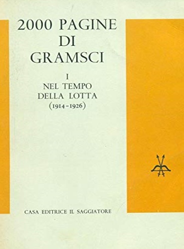 Ferrara,G. Gallo,N. (a cura di) - 2000 pagine di Gramsci. Vol.I:Nel tempo della lotta (1914-1926). Vol.II:Lettere edite e inedite (1912-1937).