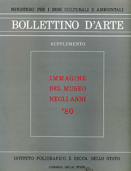 -- - Bollettino d'arte. Supplemento: Immagine del Museo negli anni '80.