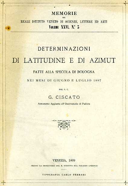 Ciscato,G. - Determinazioni di latitudine e di Azimut fatte alla Specola di Bologna nei mesi di Giugno e Luglio 1897.