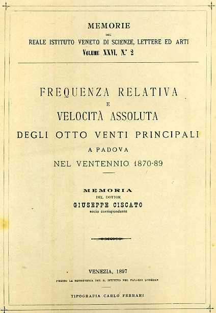 Ciscato,Giuseppe. - Frequenza relativa e velocit assoluta degli otto venti principali a Padova nel ventennio 1870-89.