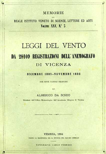 Da Schio,Almerico. - Leggi del vento da 28.109 registrazioni dell'anemografo di Vicenza. Dicembre 1885-Novembre 1886.