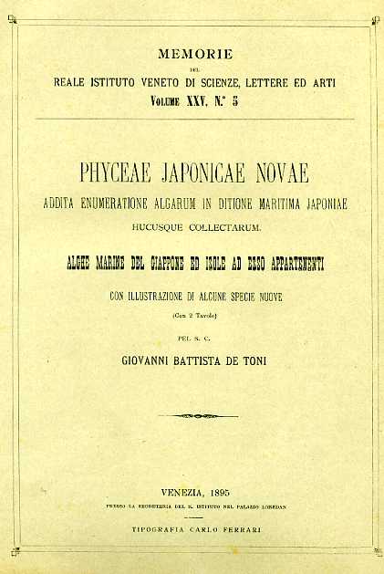 De Toni,Giovanni Battista. - Phyceae Japonicae Novae. Addita numeratione algarum in ditione maritima japoniae. Alghe marine del Giappone ed isole ad esso appartenenti con illustrazione di alcune specie nuove.