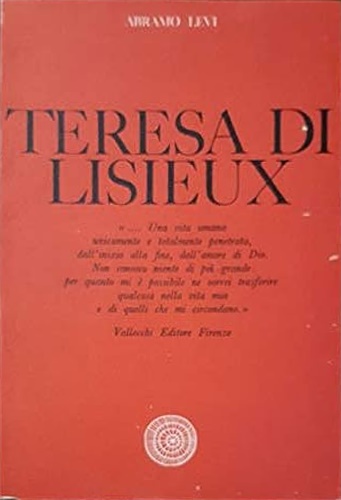 Levi,Abramo. - Teresa di Lisieux. ... Una vita umana unicamente