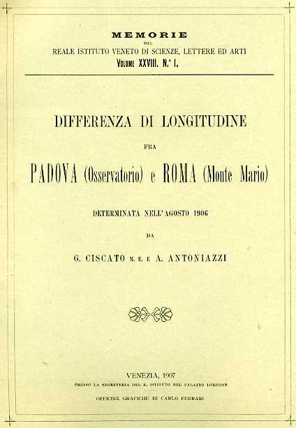 Ciscato,G. Antoniazzi,A. - Differenza di longitudine fra Padova (Osservatorio) e Roma (Monte Mario) determinata nell'agosto 1906.