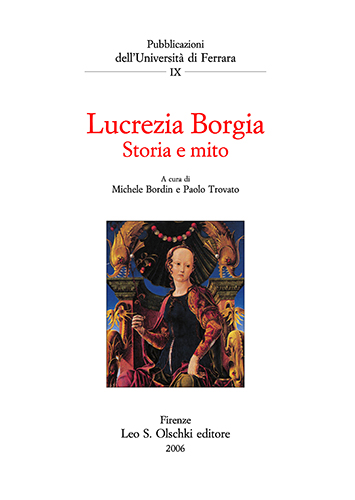 Bordin,Michele. Trovato,Paolo (a cura di). - Lucrezia Borgia. Storia e mito. Obiettivo principale del volum
