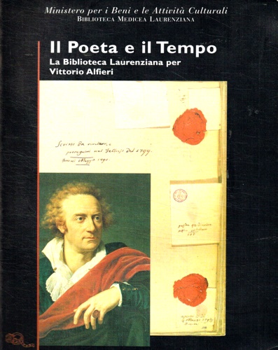 Domenici,Clara. Luciani,Paola. Turchi,Roberta. - Il poeta e il tempo. La biblioteca Laurenziana per Vittorio Alfieri.