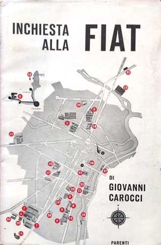 Carocci,Giovanni. - Inchiesta alla Fiat. Indagine su taluni aspetti della lotta di classe nel complesso Fiat.
