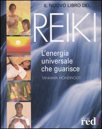 Honervogt,Tanmaya. - Reiki. L'energia universale che guarisce.