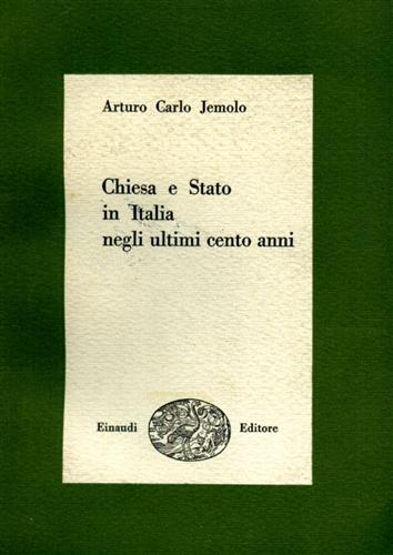 Jemolo,Arturo Carlo. - Chiesa e Stato in Italia negli ultimi cento anni.