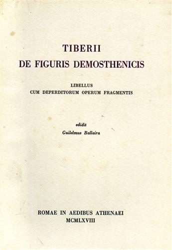 Ballaira,Guilelmus. - Tiberii de figuris Demosthenicis. Libellus cum deperditorum operum fragmentis.