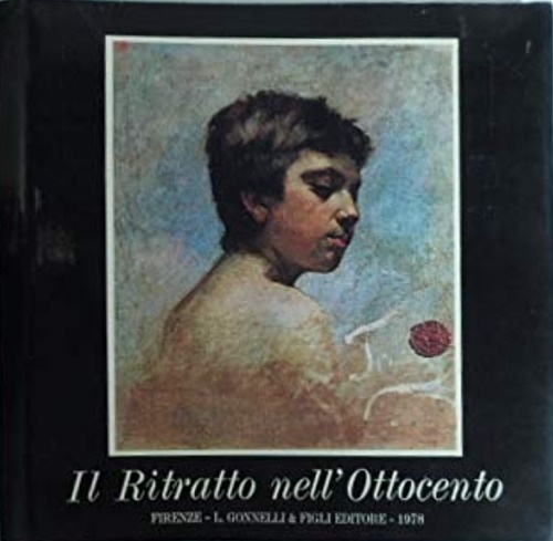 Catalogo della Mostra: - Il ritratto nell'Ottocento. Dipinti, disegni, incisioni.