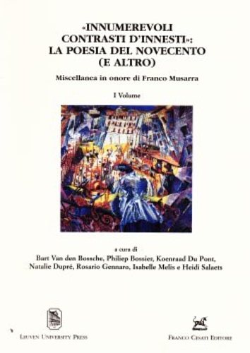 Van den Bossche,Bart. Bossier,Philiep. Du Pont,Koenraad e altri. - Innumerevoli contrasti d'innesti. La poesia del novecento (e altro). Miscellanea in onore di Franco