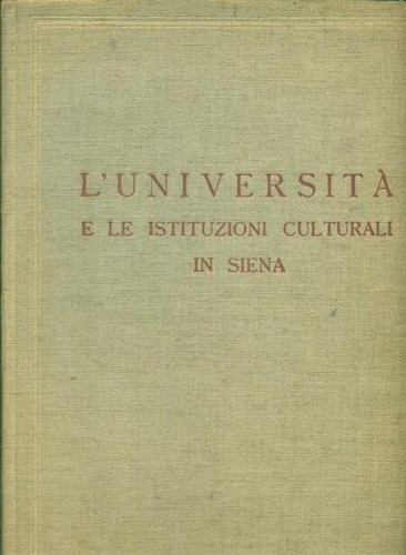 AA.VV. - L'Universit e le istituzioni culturali in Siena.