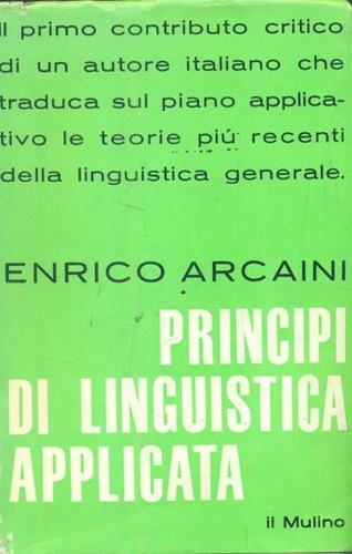 Arcaini,Enrico. - Principi di linguistica applicata. Proposte per una glottodidatti