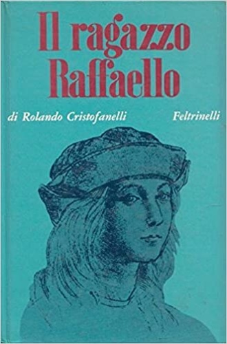 Cristofanelli,Rolando. - Il ragazzo Raffaello.