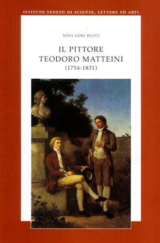 Gori Bucci,Nina (Pistoia, 10 maggio 1754  Venezia, 16 novembre 1831). - Il pittore Teodoro Matteini (1754 - 1831).
