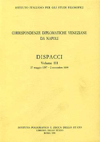 -- - Corrispondenze diplomatiche veneziane da Napoli. Dispacci vol.III: 27 maggio 1597-2 novembre 1604.