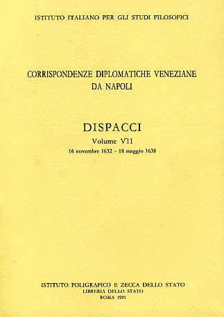 -- - Corrispondenze diplomatiche veneziane da Napoli. Dispacci. Vol.VII, 16 novembre 1632-18 maggio 1638.