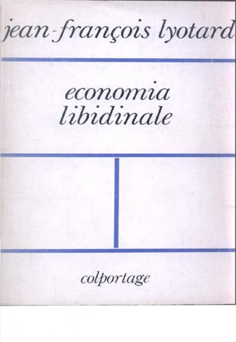 Lyotard,Jean-Francois. - Economia libidinale.