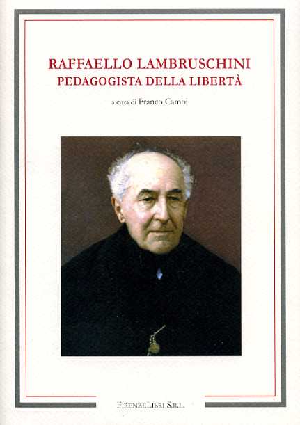 Atti del Convegno: - Raffaello Lambruschini pedagogista della libert.