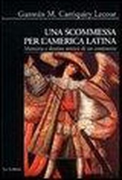 Carriquiry Lecour,Guzman M. - Una scommessa per l'America latina. Memorie e destino storico di un continente.