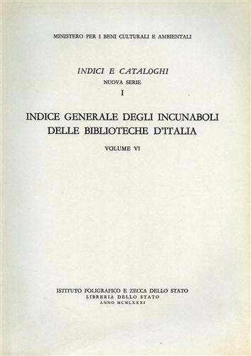 Valenziani,Enrichetta. Veneziani,Paolo. - Indice generale degli incunabuli delle biblioteche d'Italia. Vol.VI. Aggiunte, Correzioni, Indici.