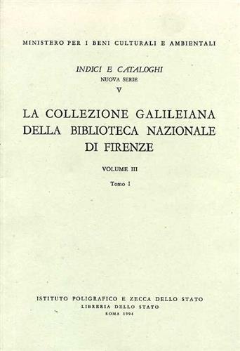 Procissi,Angiolo. - La Collezione Galileiana della Biblioteca Nazionale di Firenze. Vol.III, tomi I-II-III.