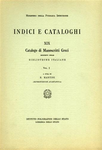 -- - Catalogo di Manoscritti Greci esistenti nelle Biblioteche Italiane. Vol.I.parte I,II.