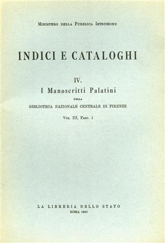 -- - I Manoscritti Palatini della Biblioteca Nazionale Centrale di Firenze. Vol.III,fascicolo I.